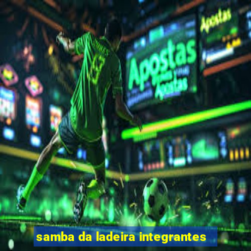 samba da ladeira integrantes